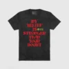 Loyalist HOLIDAY SALE Dwyane Wade My Belief Is Stronger T-Shirt